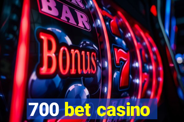 700 bet casino